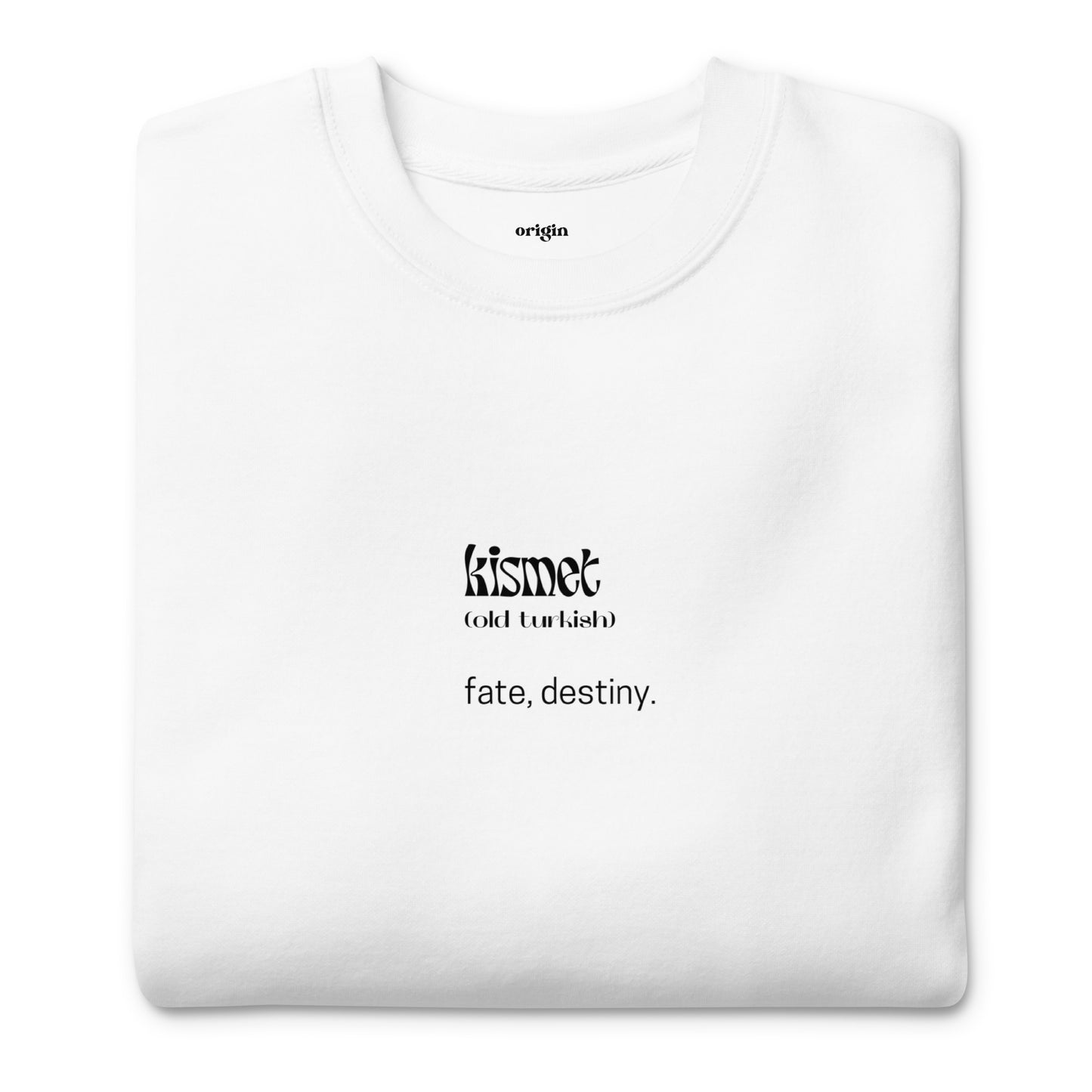 Kismet (Old Turkish) - Quote Unisex Premium Sweatshirt | White