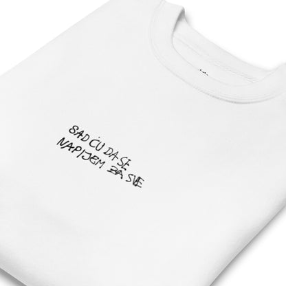 Serbian, Croatian, Bosnian Quote - Unisex Premium Sweatshirt | White
